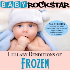 Baby Rockstar - Lullaby Renditions Of Disney's Froz