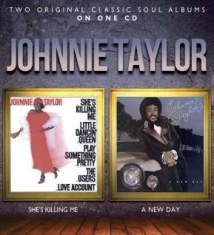 Taylor Johnnie - She's Killing Me / A New Day i gruppen CD / RNB, Disco & Soul hos Bengans Skivbutik AB (1105517)