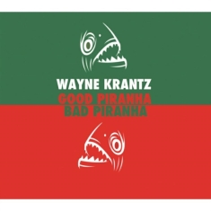 Krantz Wayne - Good Prianha&Bad Piranha