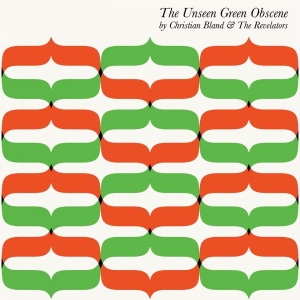 Bland Christian And The Revelators - Unseen Green Obscene