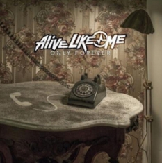 Alive Like Me - Only Forever