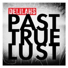 Delilahs - Past True Lust