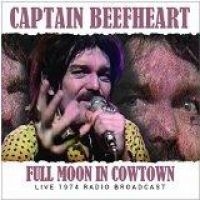 Captain Beefheart - Full Moon In Cowtown (1974 Broadcas