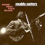 Muddy Waters - More real folk blues