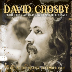 Crosby David With Phil Lesh Jerry - Live At The Matrix December 1970