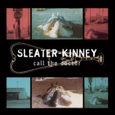 Sleater-kinney - Call The Doctor