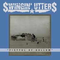 Swingin Utters - Fistful Of Hollow