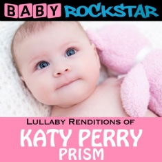 Baby Rockstar - Lullaby Renditions Of Katy Perry: P