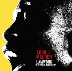 Acholi Machon - Lapwong (Freedom Fighters)