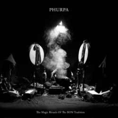 Phurpa - Magic Rituals Of The Bon Tradition i gruppen CD / Elektroniskt hos Bengans Skivbutik AB (1151561)