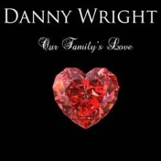 Wright Danny - Our Family's Love i gruppen CD / Elektroniskt hos Bengans Skivbutik AB (1151577)
