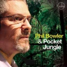 Bowler Phil - Phil Bowler & Pocket Jungle i gruppen CD / Jazz/Blues hos Bengans Skivbutik AB (1151580)