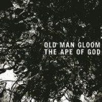 Old Man Gloom - Ape Of God I