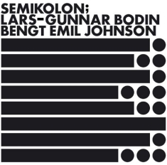 Bodin Lars-Gunnar/Bengt Emil Johnso - Semikolon