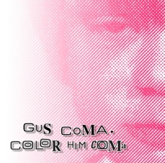 Gus Coma - Color Him Coma