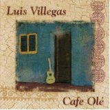 Villegas Luis - Cafe Ole i gruppen CD / Elektroniskt hos Bengans Skivbutik AB (1176429)