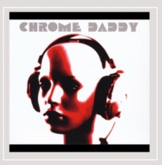 Chrome Daddy - Chrome Daddy