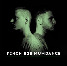 Pinch B2B Mumdance - Pinch B2B Mumdance
