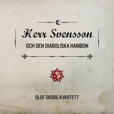 Olof Skoog Kvartett - Herr Svensson Och Den Diaboliska Ha