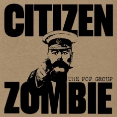 Pop Group The - Citizen Zombie (Deluxe)