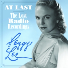 Lee Peggy - At Last--The Lost Radio Recordings