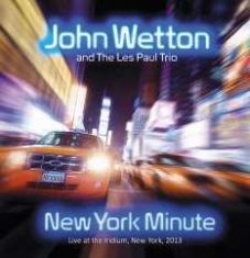 Wetton John And The Les Paul Trio - New York Minute - Live i gruppen CD / Rock hos Bengans Skivbutik AB (1191559)