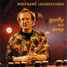 Lackerschmid Wolfgang - Gently But Deep i gruppen CD / Jazz hos Bengans Skivbutik AB (1193539)