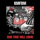Kmfdm - Our Time Will Come (Vinyl) i gruppen ÖVRIGT / Övrigt / aub hos Bengans Skivbutik AB (1193719)