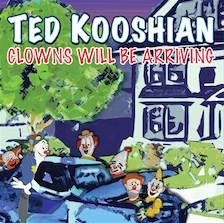 Kooshian Ted - Clowns Will Be Arriving
