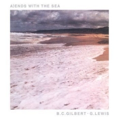 B.C. Gilbert/G. Lewis - Ends With The Sea