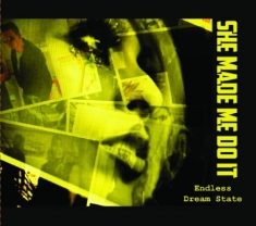 She Made Me Do It - Endless Dream State 