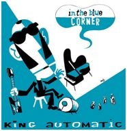 King Automatic - In The Blue Corner i gruppen CD / Rock hos Bengans Skivbutik AB (1252212)
