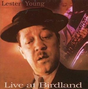 Lester Young - Live At Birdland (1953, 1956)