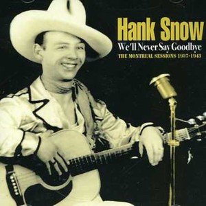 Snow Hank - We'll Never Say Goodbye
