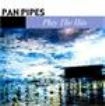 Panpipes - Play The Hits