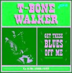 T-Walker Bone - Get These Blues Off Me (Complete Im i gruppen CD / Pop hos Bengans Skivbutik AB (1276413)