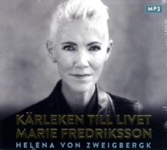Marie Fredrikson & Helena von Zweigbergk - Kärleken Till Livet