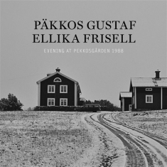 Päkkos Gustaf - Ellika Frisell - Evening At Pekkosgården 1988