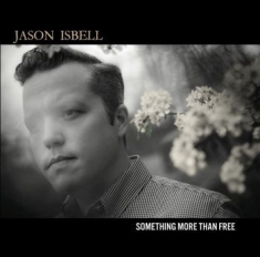 Isbell Jason - Something More Than Free