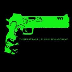 Pussybats - Pussypussybangbang
