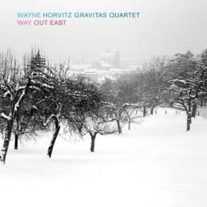 Wayne Horvitz Gravitas Quartet - Way Out East