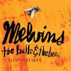 Melvins - Bulls & Bees + Electroretard