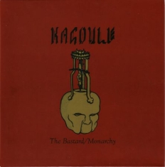 Kagoule - Bastard The / Monarchy