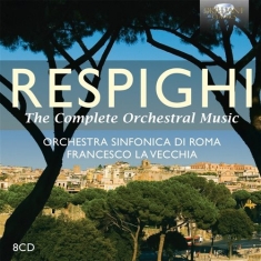 Respighi Ottorino - The Complete Orchestral Music