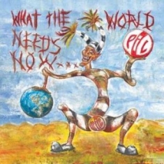 Public Image Ltd - What The World Needs To Know