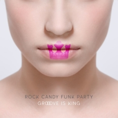 Rock Candy Funk Party - Groove Is King