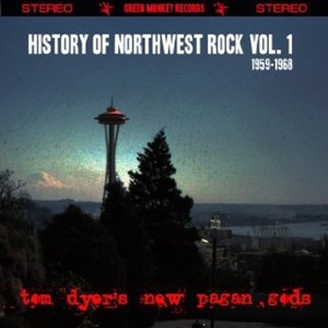 Tom Dyer's New Pagan Gods - History Of Northwest Rock Vol. 1 19