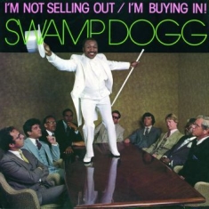 Swamp Dogg - I'm Not Selling Out / I'm Buying In