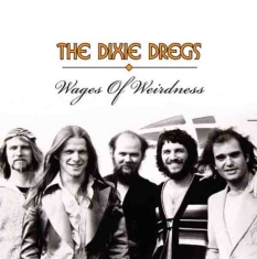 Dixie Dreggs - Wages Of Weirdness
