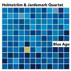 Holmström & Jardemark Quartet - Blue Age